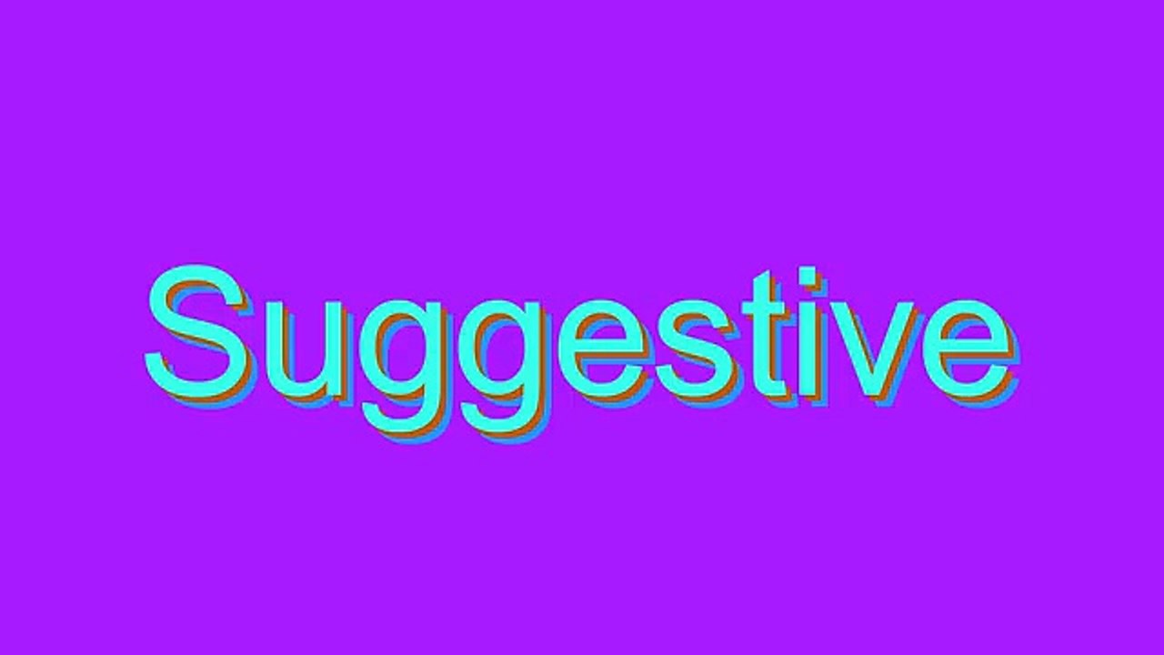 How to Pronounce Suggestive