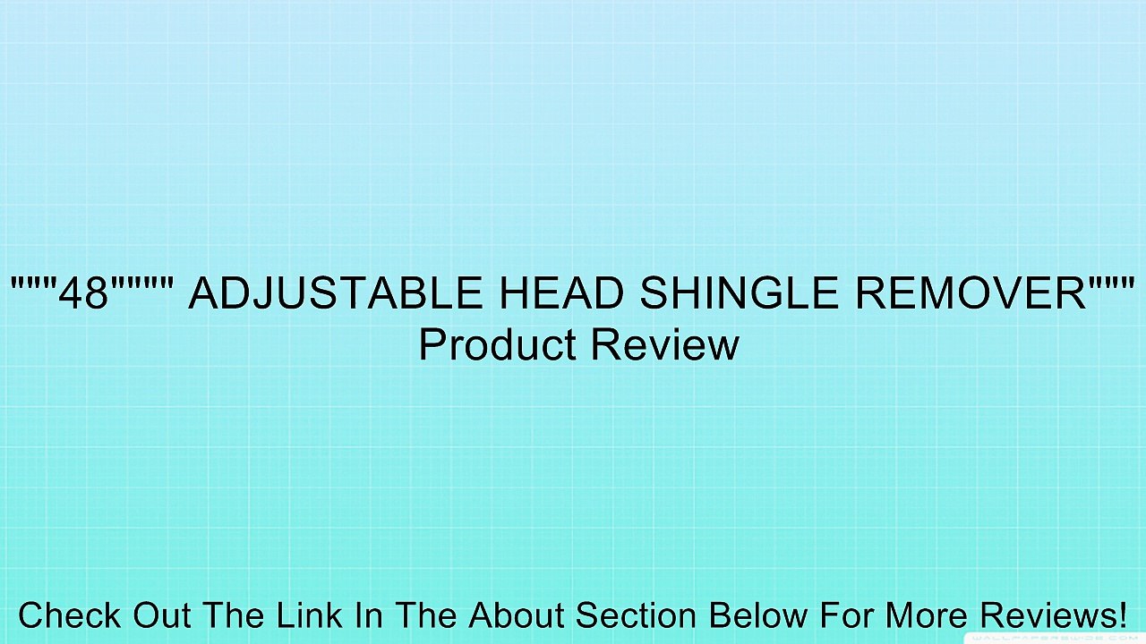 """48"""" ADJUSTABLE HEAD SHINGLE REMOVER""" Review