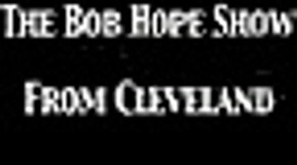Bob Hope Show 'From Cleveland' OTR