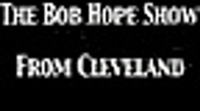 Bob Hope Show 'From Cleveland' OTR