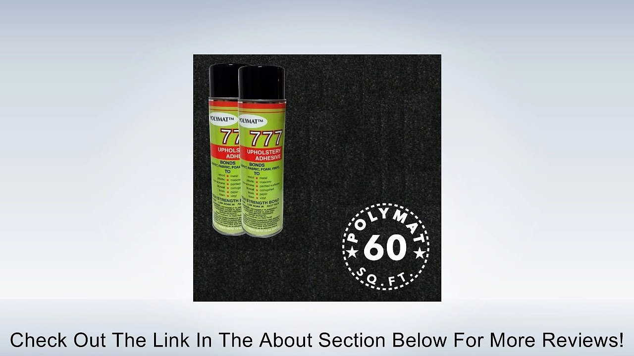 Polymat 2 Cans 12oz ea 777 Glue+ 15 ft x 48" W Black Speaker Box 15ft Carpet Truck Car Trunk Liner, Dash Cover, Interior Headliner Carpet / Home Wall Decor Review