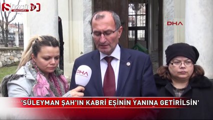 'Süleyman Şah'ın kabri, eşi Hayme Ana'nın yanına getirilsin'