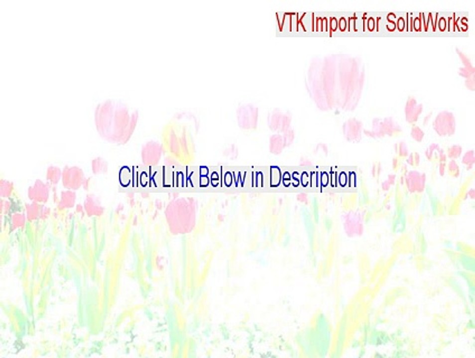 VTK Import for SolidWorks Cracked - VTK Import for SolidWorks (2015)