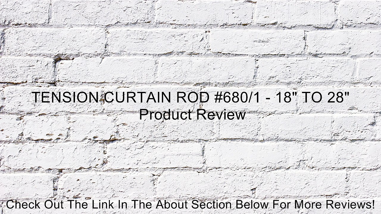 TENSION CURTAIN ROD #680/1 - 18" TO 28" Review