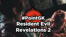 Resident Evil Revelations 2 - Point GK : ReR 2 - le premier arrêt en épisode