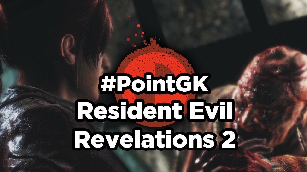 Resident Evil Revelations 2 - Point GK : ReR 2 - le premier arrêt en épisode