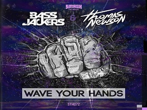 [ DOWNLOAD MP3 ] Bassjackers & Thomas Newson - Wave Your Hands (Original Mix)
