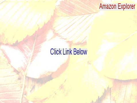 Amazon Explorer Download - Download Now