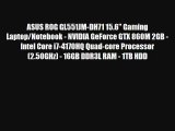 ASUS ROG GL551JM-DH71 15.6 Gaming Laptop/Notebook - NVIDIA GeForce GTX 860M 2GB - Intel Core