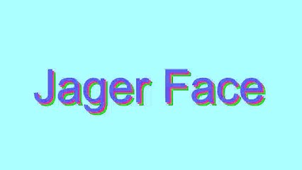 How to Pronounce Jager Face