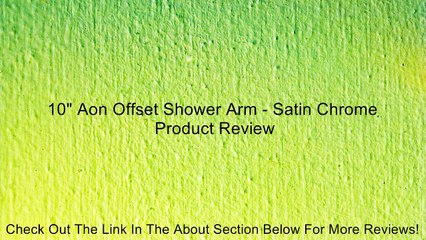 10" Aon Offset Shower Arm - Satin Chrome Review