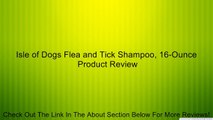 Isle of Dogs Flea and Tick Shampoo, 16-Ounce Review