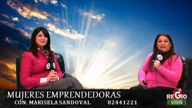 Mujeres Emprendedoras Marisela - Entrevista CP Alma Viera