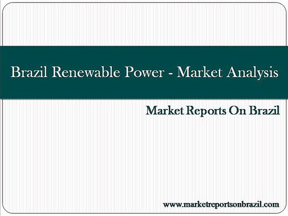 Brazil Renewable Power - Market Analysis and Forecast till 2030