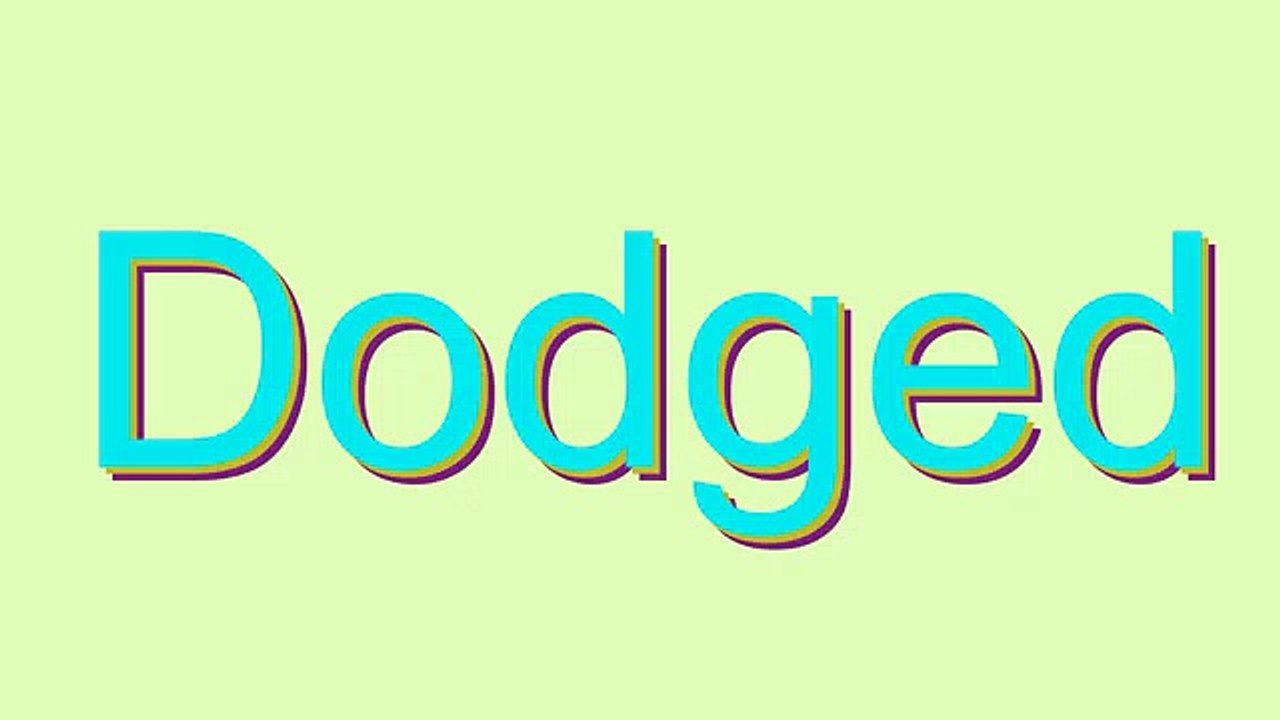 How to Pronounce Dodged