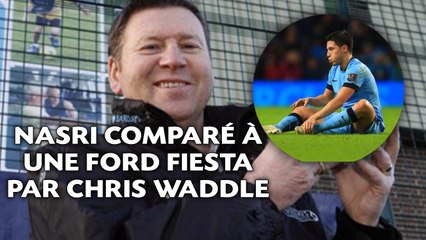 Nasri comparé à une Ford Fiesta par Chris Waddle