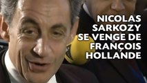 Nicolas Sarkozy se venge de François Hollande