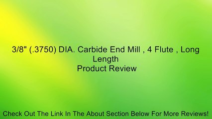 3/8" (.3750) DIA. Carbide End Mill , 4 Flute , Long Length Review