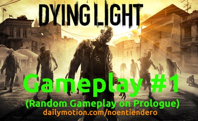 Dying Light - Random Gameplay #1 at Prologue (Prólogo) - PC
