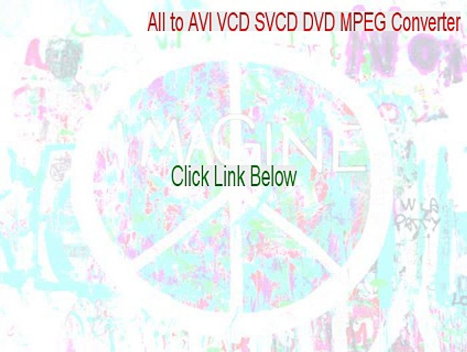 All to AVI VCD SVCD DVD MPEG Converter Download - Download Now (2015)