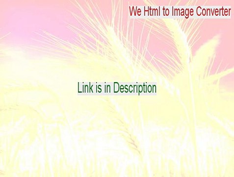 We Html to Image Converter Cracked (Legit Download 2015)