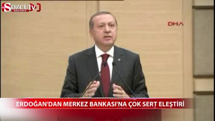 Erdoğan'dan Merkez bankası'na sert eleştiri