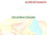 Any DWG DXF Converter Pro Keygen - any dwg dxf converter pro crack 2015