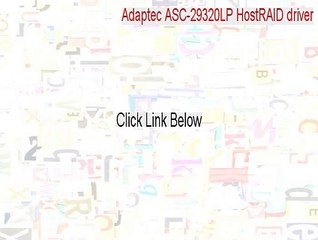 Adaptec ASC-29320LP HostRAID driver Crack - Adaptec ASC-29320LP HostRAID driver 2015