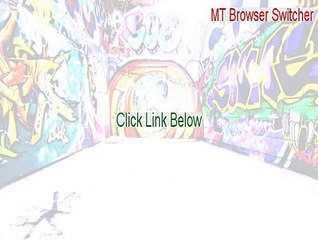 MT Browser Switcher Key Gen (Free Download)