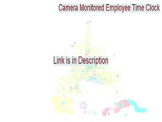Camera Monitored Employee Time Clock Free Download (Download Here)