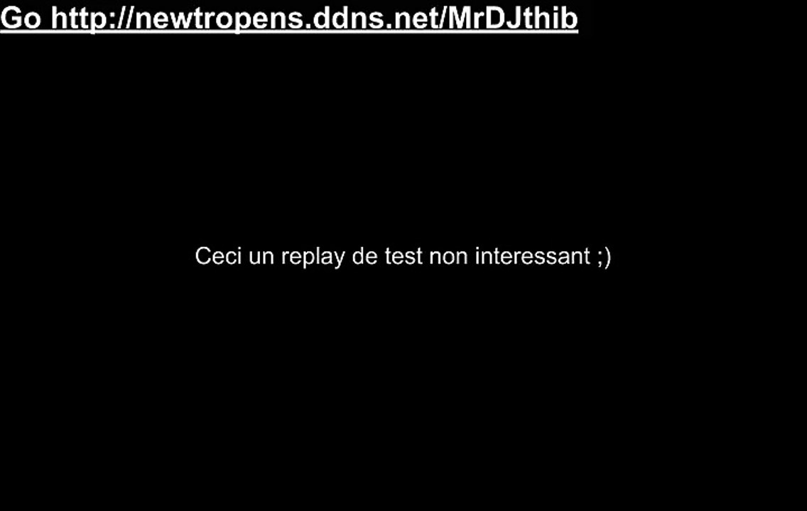 [NewT REPLAY] - MrDJthib - Jeu : Autre - Titre : test - 26/02 14:40