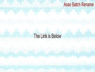 Aoao Batch Rename Download Free - Legit Download (2015)
