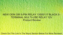 NEW OEM GM 5-PIN RELAY 13500117 BLACK 5-TERMINAL MULTI-USE RELAY 12V Review