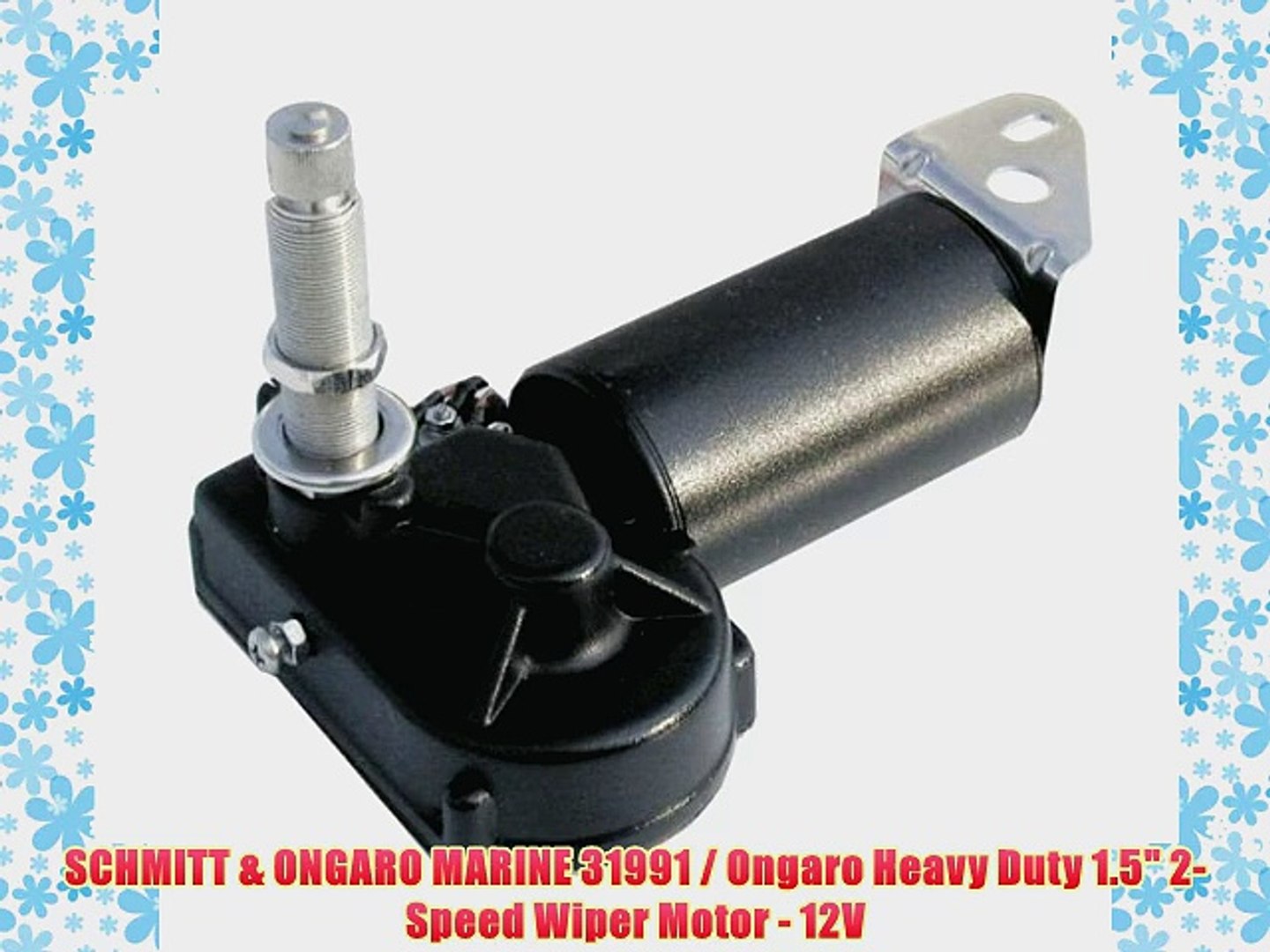 SCHMITT & ONGARO MARINE 31991 / Ongaro Heavy Duty 1.5 2-Speed Wiper Motor -  12V - video Dailymotion