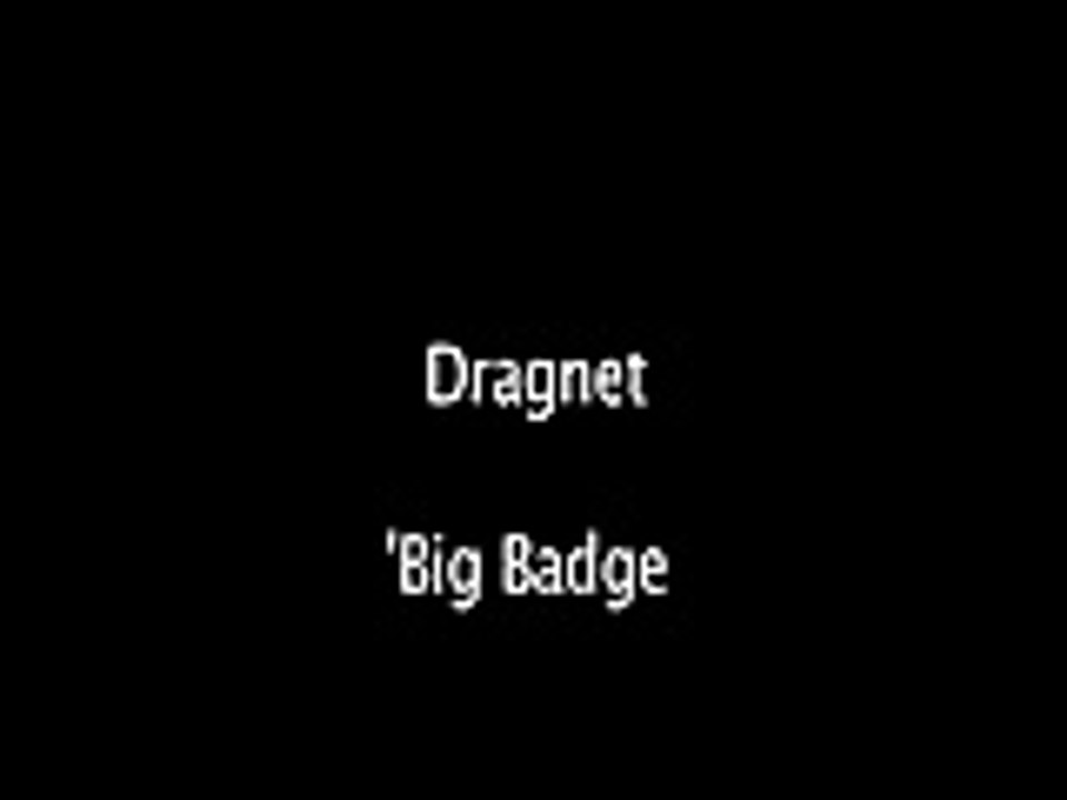 Dragnet 'Big Badge' OTR