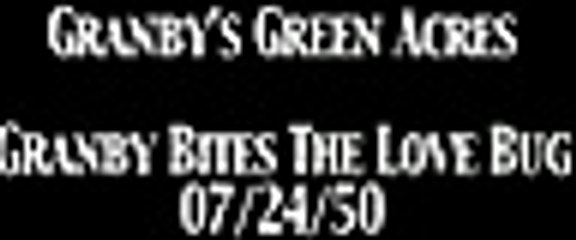 Granby's Green Acres 'Granby Bites The Love Bug' OTR