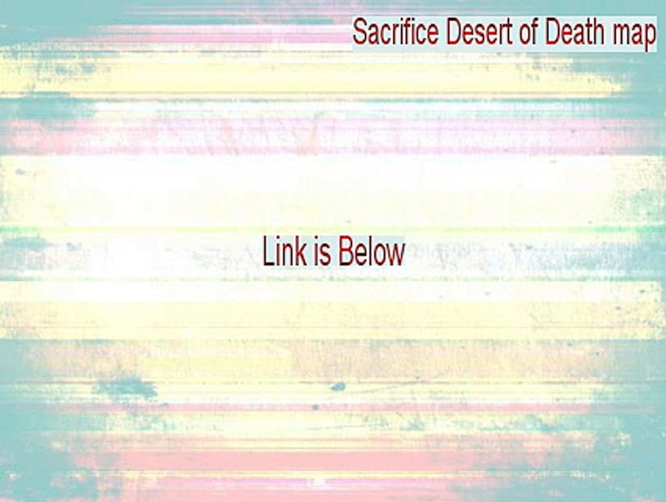 Sacrifice Desert of Death map Full [Sacrifice Desert of Death map]