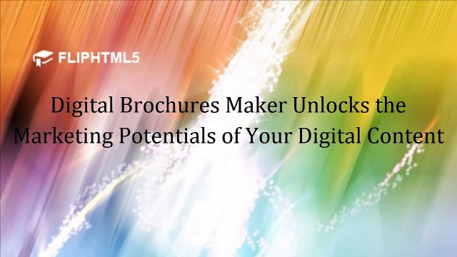 Use Digital Brochure Maker for Engaging Page Flipping Brochure to Reap Full Marketing Potential