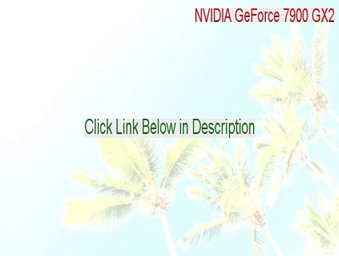 NVIDIA GeForce 7900 GX2 Download Free [Download Now]