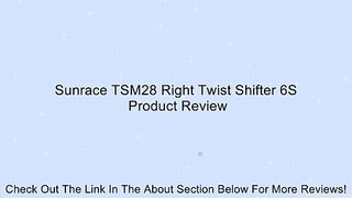 Sunrace TSM28 Right Twist Shifter 6S Review