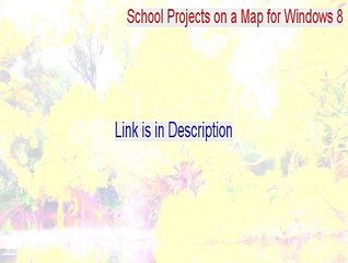 School Projects on a Map for Windows 8 Free Download - Download Here (2015)
