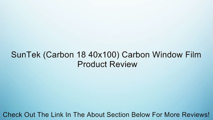 SunTek (Carbon 18 40x100) Carbon Window Film Review