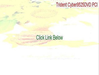 Trident Cyber9525DVD PCI/AGP(W98.26) Cracked (Free Download)