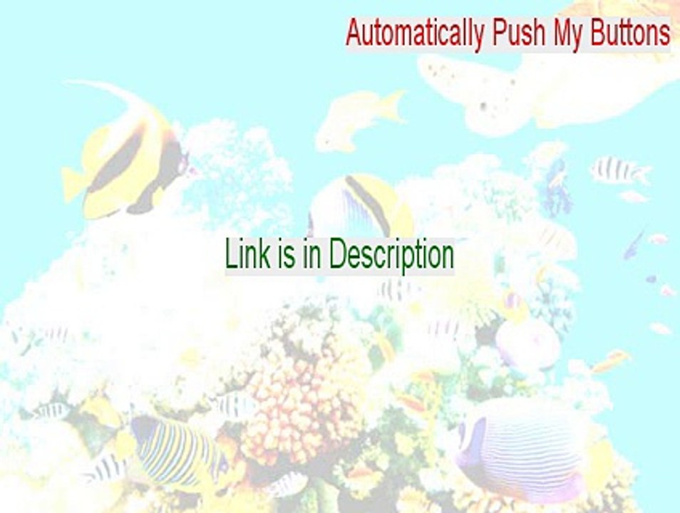 Automatically Push My Buttons Key Gen [Automatically Push My Buttonsautomatically push my buttons 2015]