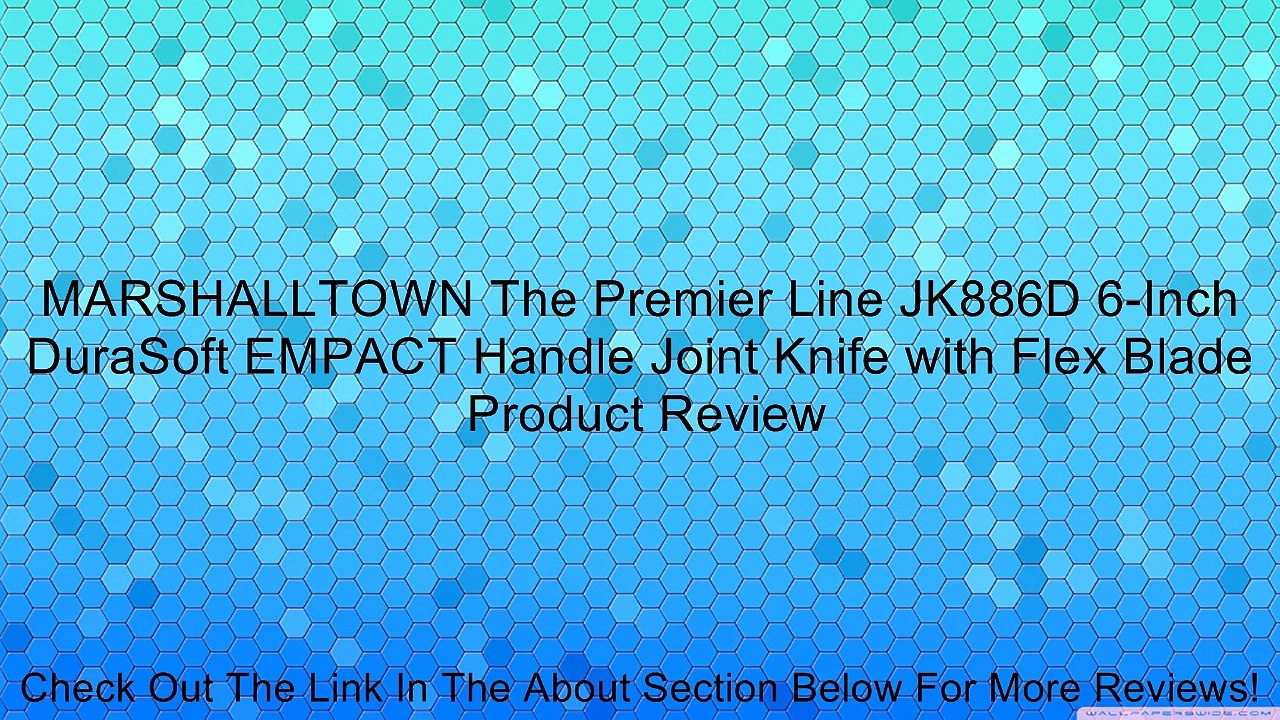 MARSHALLTOWN The Premier Line JK886D 6-Inch DuraSoft EMPACT Handle Joint Knife with Flex Blade Review