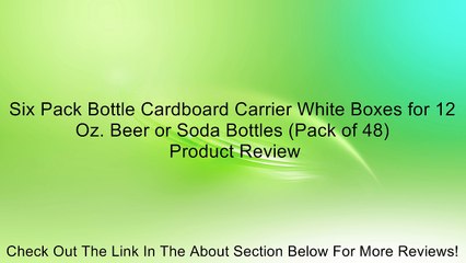 Six Pack Bottle Cardboard Carrier White Boxes for 12 Oz. Beer or Soda Bottles (Pack of 48) Review