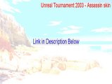 Unreal Tournament 2003 - Assassin skin Full - Unreal Tournament 2003 - Assassin skin