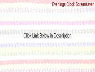 Evenings Clock Screensaver Keygen - Download Here
