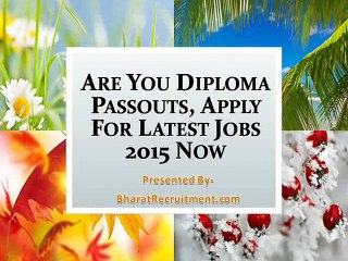 Are You Diploma Passouts, Apply For Latest Jobs 2015 Now