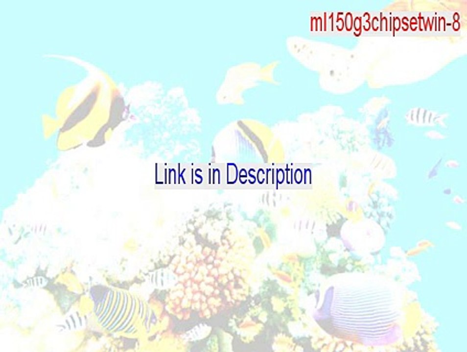 ml150g3chipsetwin-8.1.1.1001.zip Download [Instant Download 2015]